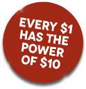 Every $1 has the power of $10